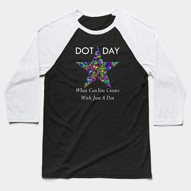 International Dot Day 2020 What Can You Create With Just A Dot Great Star Dot Day Baseball T-Shirt by NAWRAS